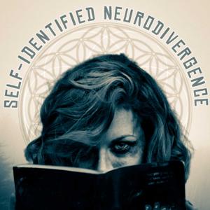 The Self-Identified Neurodivergent Podcast