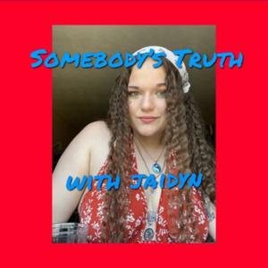 Somebody’s Truth With Jaidyn