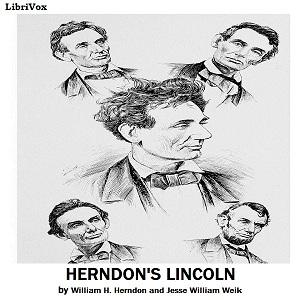 Herndon's Lincoln by William H. Herndon (1818 - 1891) and Jesse William Weik (1857 - 1930)