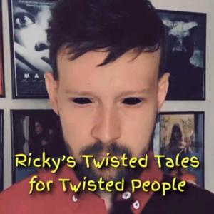 Ricky's Twisted Tales for Twisted People