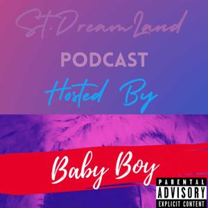 Babyboythaboss Presents : St.Dreamland Podcast