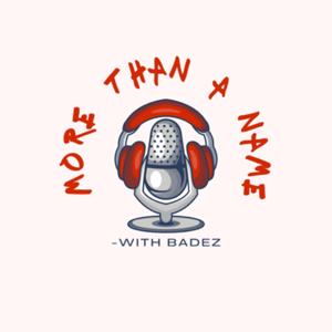 More Than A Name with Badez