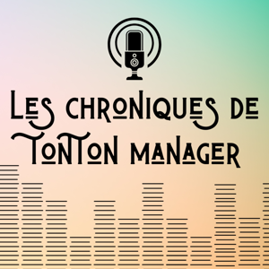 Les Chroniques de Tonton Manager