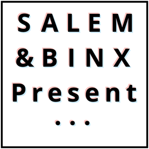 Salem & Binx Present...