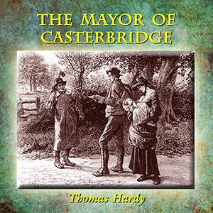 Mayor of Casterbridge (version 2), The by Thomas Hardy (1840 - 1928)