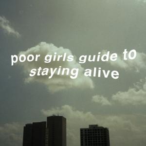 poor girls guide to staying alive