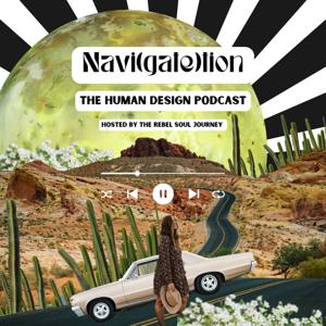 Navi(gate)tion The Human Design Podcast