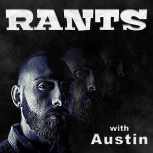 Rants with Austin