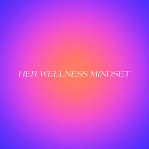 Her Wellness Mindset
