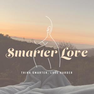 Think Smarter, Love Harder