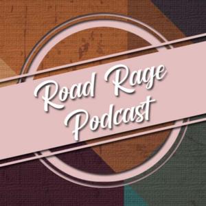 Road Rage Podcast