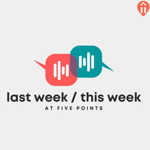 Last Week /This Week At Five Points