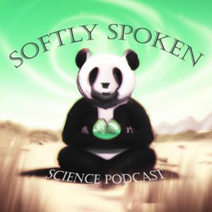 Softly Spoken Science Podcast