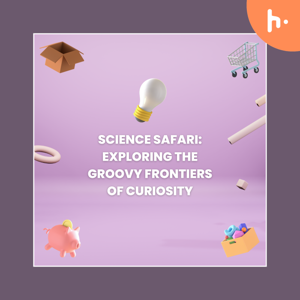 Science Safari: Exploring the Groovy Frontiers of Curiosity