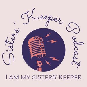 Sisters’ Keeper Podcast