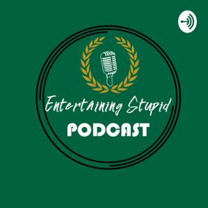 The Entertaining Stupid Podcast