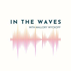 In the Waves with Mallory Wyckoff