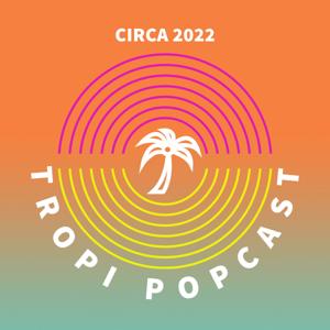 Tropi Popcast