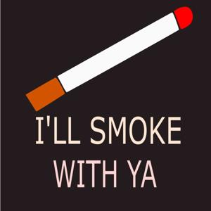 I'll Smoke With Ya