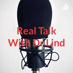Real Talk With Dr Lind