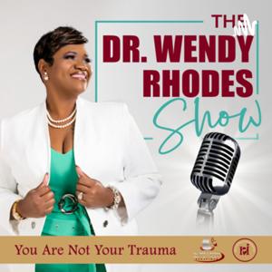 "You Are Not Your Trauma" on The Dr. Wendy Rhodes Show