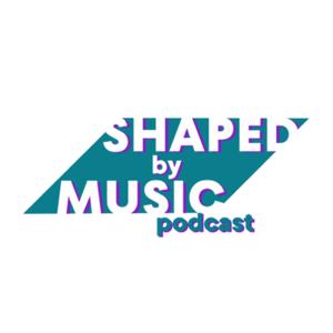 Shaped by Music