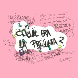 ¿Cual Era La Pregunta?