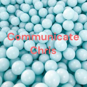 Communicate Chris