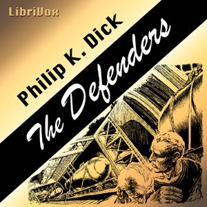 Defenders, The by Philip K. Dick (1928 - 1982)