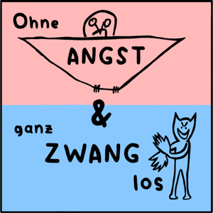 Ohne Angst und ganz Zwanglos
