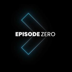 Episode Zero