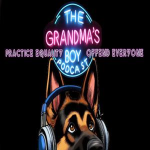 The Grandmas Boy Podcast