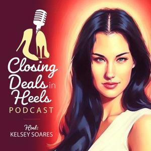 Closing Deals in Heels with Kelsey Soares