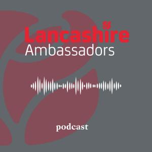 The Lancashire podcast - Make our Lancashire yours