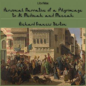Personal Narrative of a Pilgrimage to Al-madinah and Meccah by Richard Francis Burton (1821 - 1890)