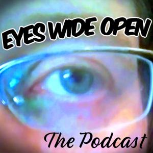 EYES WIDE OPEN, The Podcast - SEASON 2