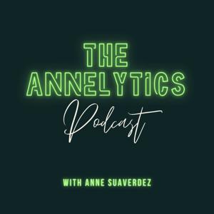 The Annelytics Podcast with Anne Suaverdez