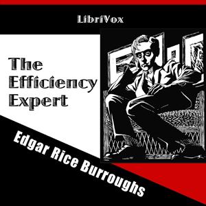 Efficiency Expert, The by Edgar Rice Burroughs (1875 - 1950)