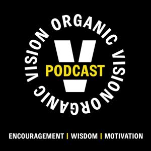 Organic Vision Podcast