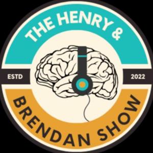 The Henry & Brendan Show