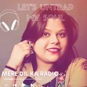 Let's Untrap my soul (Mere Dil ka Radio)