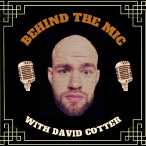 Behind The Mic with David Cotter