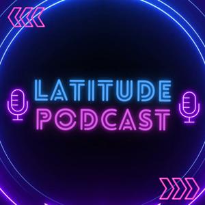 Latitude Podcast
