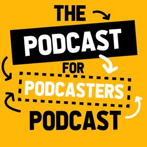 The Podcast for Podcasters Podcast