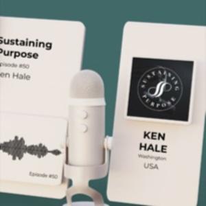 Sustaining Purpose with Ken Hale