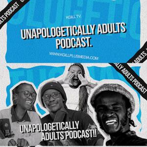 Unapologetically Adults Podcast.