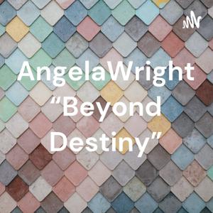 AngelaWright “Beyond Destiny”