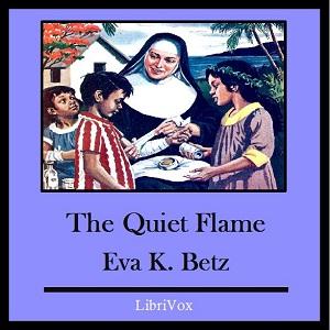 Quiet Flame, The by Eva K. Betz (1897 - 1968)