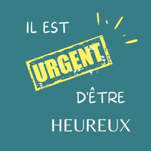 Il est urgent d'être heureux