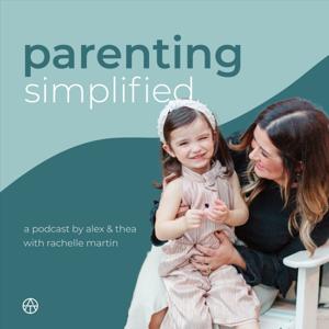 Parenting Simplified
with Alex & Thea